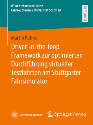 cover image of Driver-in-the-loop Framework zur optimierten Durchführung virtueller Testfahrten am Stuttgarter Fahrsimulator